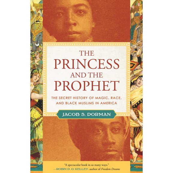 The Princess and the Prophet : The Secret History of Magic, Race, and Black Muslims in America (Paperback)