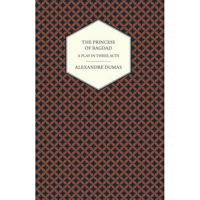 The Princess of Bagdad - A Play in Three Acts (Paperback)
