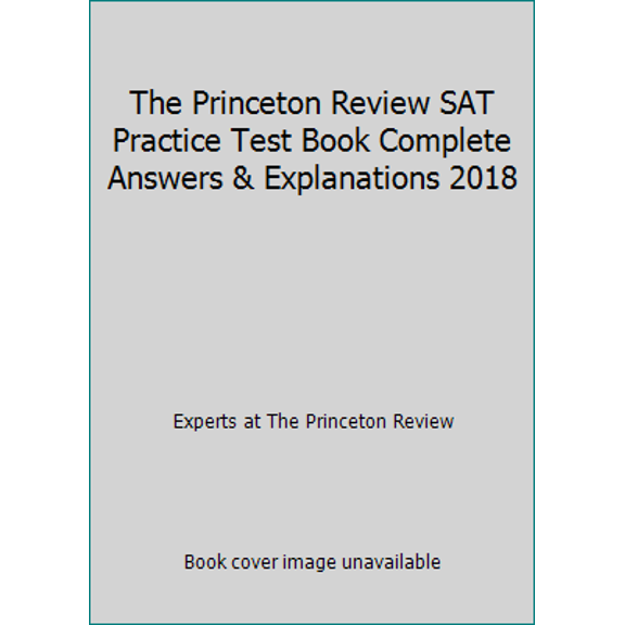 Pre-Owned The Princeton Review SAT Practice Test Book Complete Answers & Explanations 2018 (Paperback) 0375977953 9780375977954