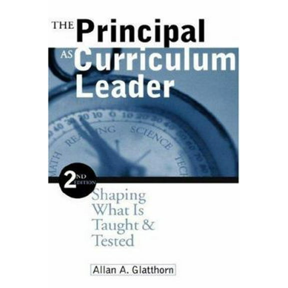 Pre-Owned The Principal as Curriculum Leader: Shaping What Is Taught and Tested (Paperback) 0761975578 9780761975571