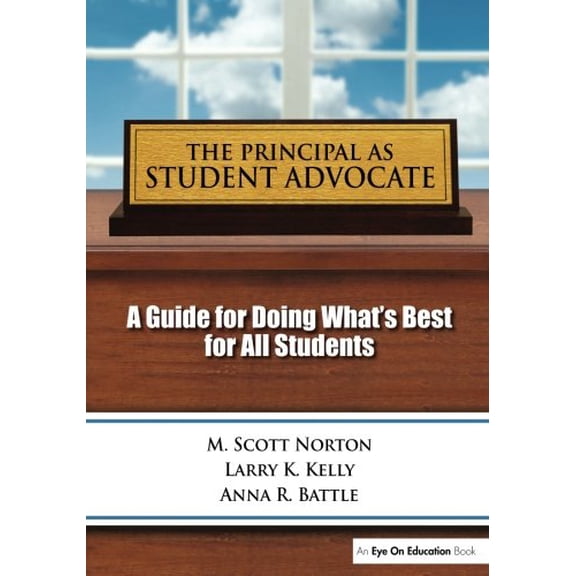 Pre-Owned Principal as Student Advocate, The: A Guide for Doing What's Best for All Students