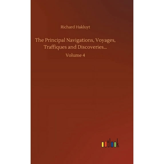 The Principal Navigations, Voyages, Traffiques and Discoveries... (Hardcover)