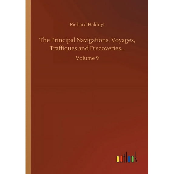 The Principal Navigations, Voyages, Traffiques and Discoveries... : Volume 9 (Paperback)
