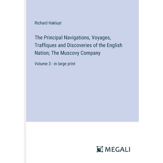 The Principal Navigations, Voyages, Traffiques and Discoveries of the English Nation; The Muscovy Company (Paperback)