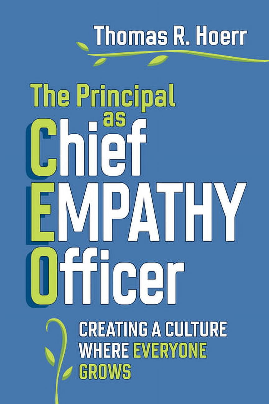 The Principal as Chief Empathy Officer: Creating a Culture Where Everyone Grows, (Paperback)