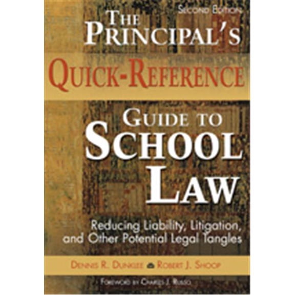 Pre-Owned The Principal s Quick-Reference Guide to School Law: Reducing Liability, Litigation, and Other (Paperback) by Dennis R Dunklee, Robert J Shoop