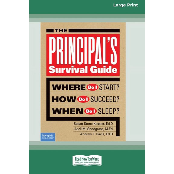 The Principal's Survival Guide: Where Do I Start? How Do I Succeed? & When Do I Sleep? [Standard Large Print], (Paperback)