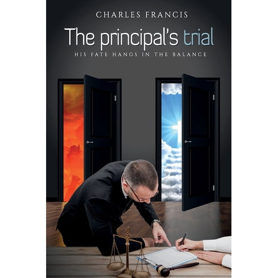 The Principal's Trial: His Fate Hangs In The Balance, (Paperback)