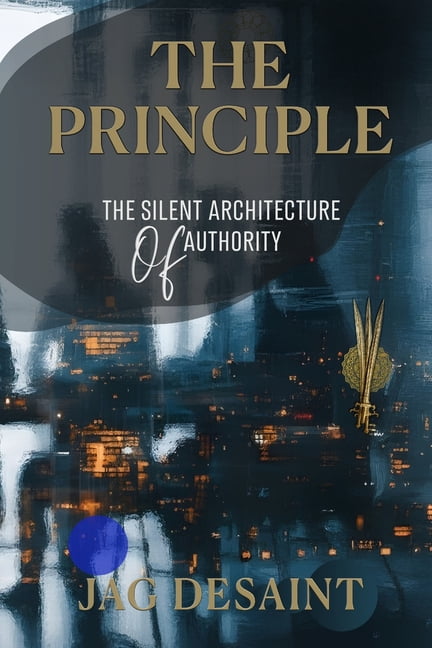 The Principle: The Silent Architecture of Authority, (Paperback)