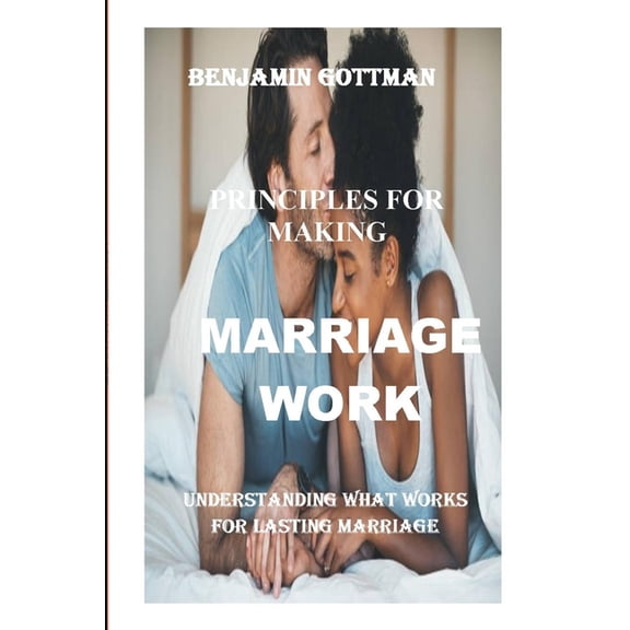 The Principles For Making Marriage Works (Paperback)