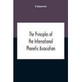 thumbnail image 1 of The Principles Of The International Phonetic Association, (Paperback), 1 of 1