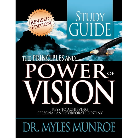 The Principles and Power of Vision Study Guide : Keys to Achieving Personal and Corporate Destiny (Paperback)