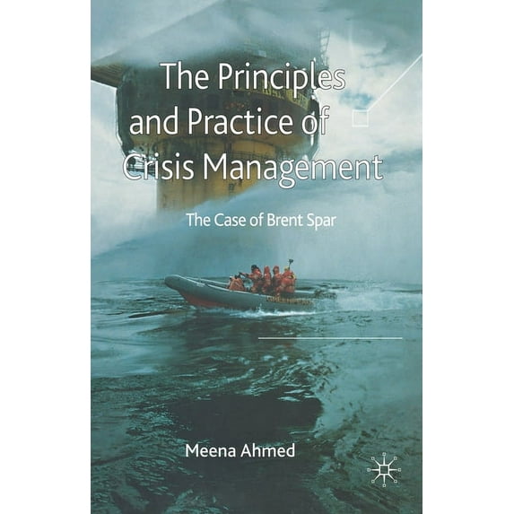 The Principles and Practice of Crisis Management: The Case of Brent Spar, (Paperback)