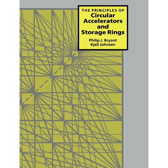 The Principles of Circular Accelerators and Storage Rings, (Paperback)