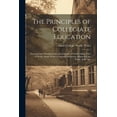 thumbnail image 1 of The Principles of Collegiate Education: Discussed and Elucidated, in a Description of Gnoll College, Vale of Neath, Sout, (Paperback), 1 of 1