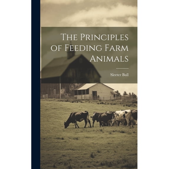 The Principles of Feeding Farm Animals (Hardcover)