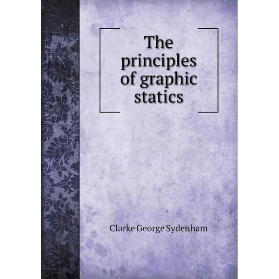 The Principles of Graphic Statics (Paperback)
