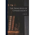 thumbnail image 1 of The Principles of Gynaecology [microform] (Paperback), 1 of 1