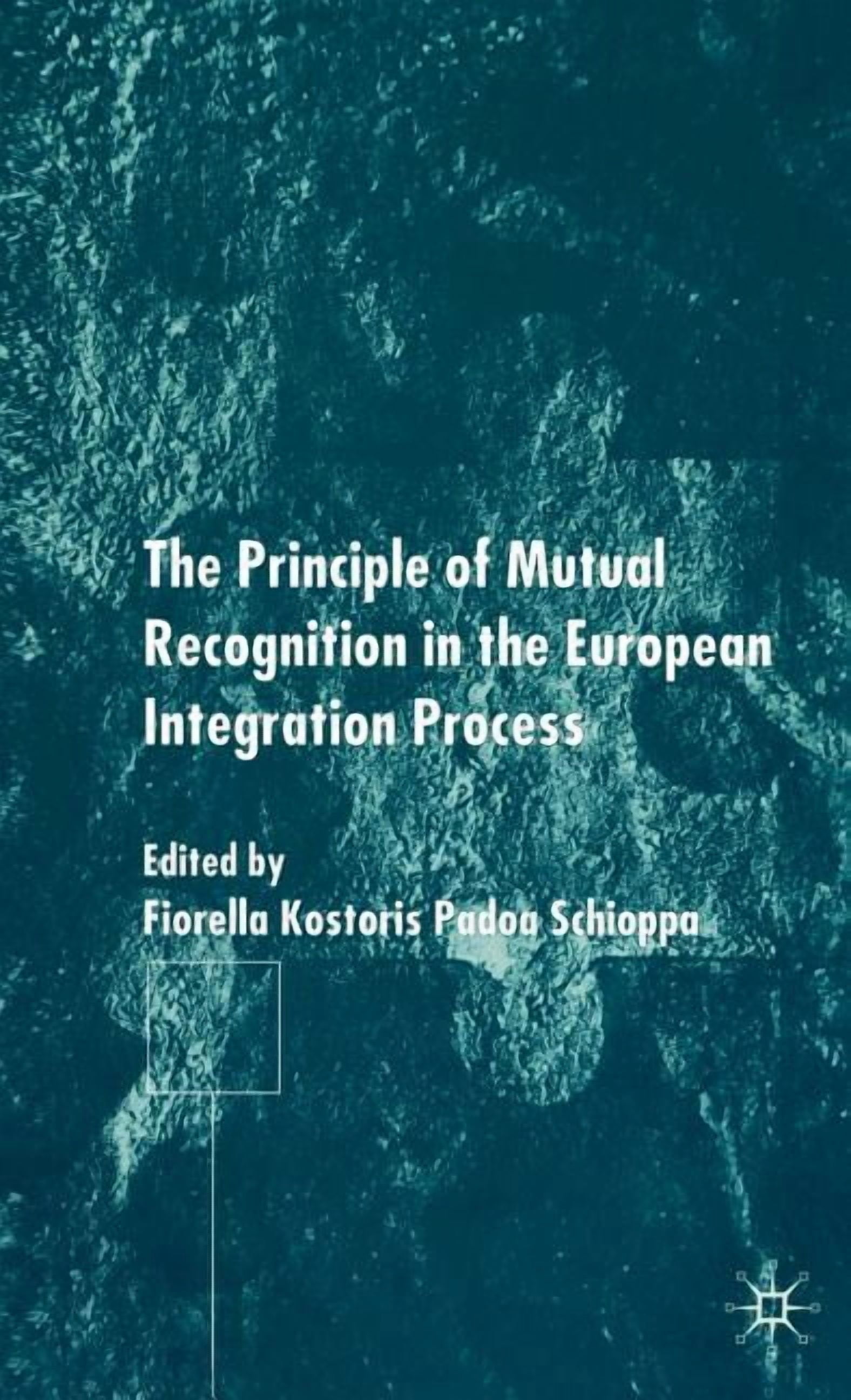 The Principles of Mutual Recognition in the European Integration ...