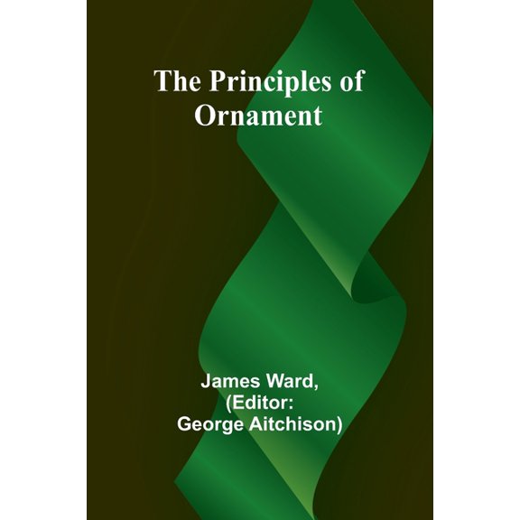 The Principles of Ornament, (Paperback)