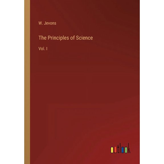 The Principles of Science : Vol. I (Paperback)