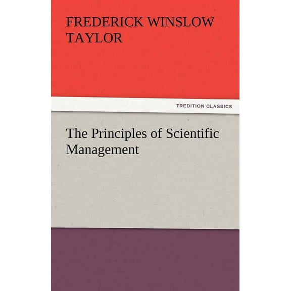 The Principles of Scientific Management (Paperback) by Frederick Winslow Taylor