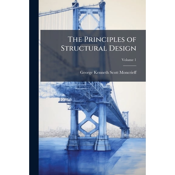 The Principles of Structural Design; Volume 1 (Paperback)