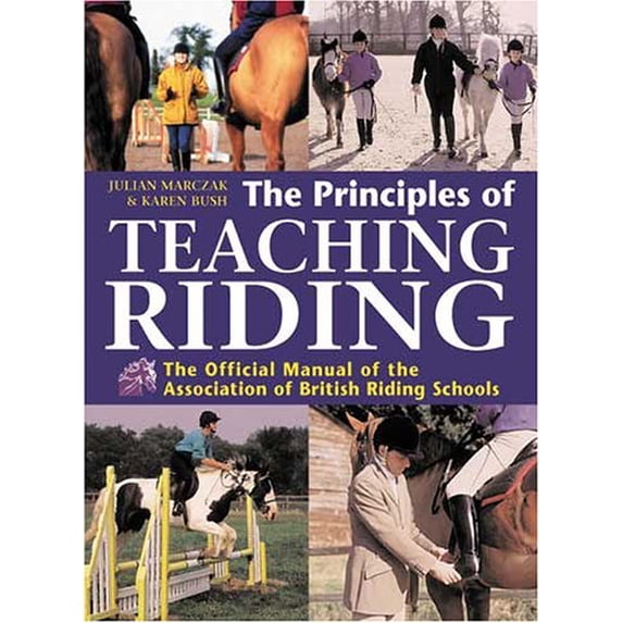 Pre-Owned The Principles of Teaching Riding: The Official Manual of the Association of British Riding Schools (Paperback) 0715319027 9780715319024