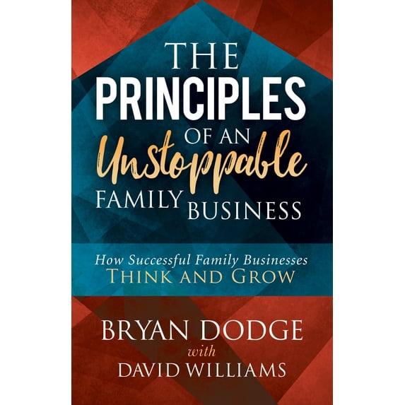 Pre-Owned The Principles of an Unstoppable Family-Business: How Successful Family Businesses Think and Grow (Paperback) 1683507118 9781683507116