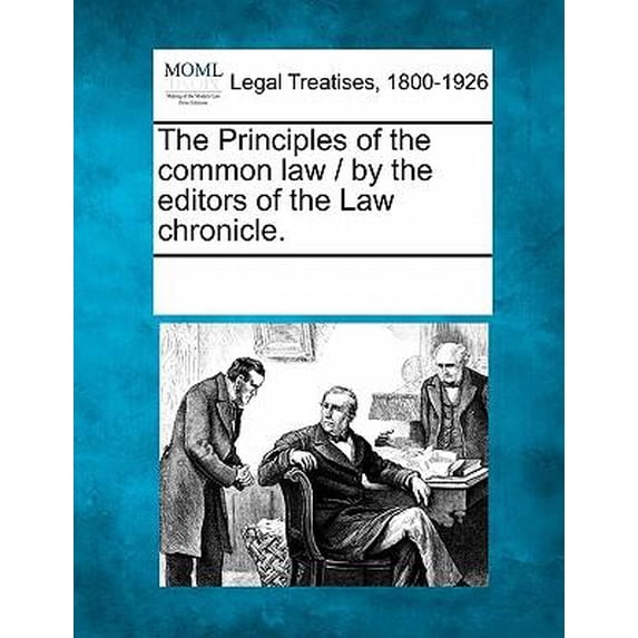 The Principles of the Common Law / By the Editors of the Law Chronicle. Paperback
