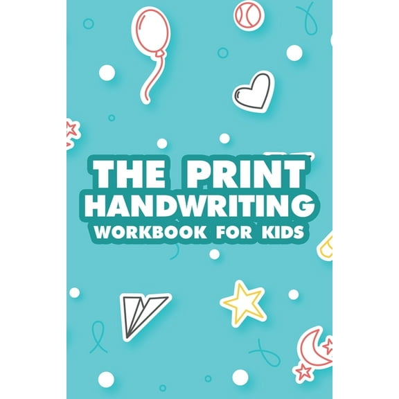 The Print Handwriting Workbook For Kids: Alphabet and Numbers Tracing Activity Sheets, Journal For Children To Practice , (Paperback)