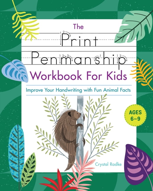 The Print Penmanship Workbook for Kids: Improve Your Handwriting with Fun Animal Facts, (Paperback)