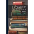 thumbnail image 1 of The Printer Of The Historia S. Albani : With 1 Photographed Facsimile (Hardcover), 1 of 1