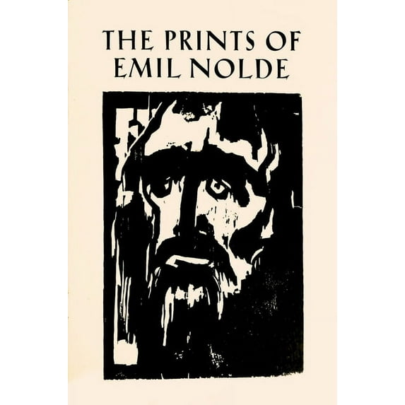 The Prints of Emil Nolde: (1897-1956) : From the Collection of Albert and Irene Sax (Paperback)
