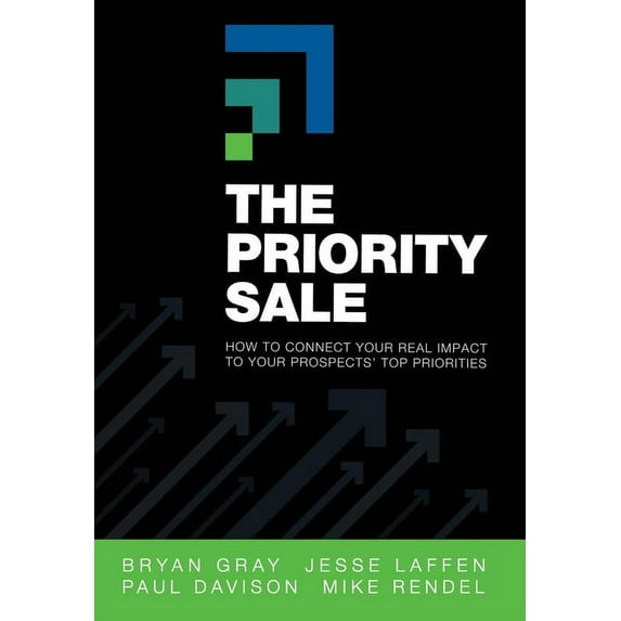 The Priority Sale: How to Connect Your Real Impact to Your Prospects' Top Priorities, (Hardcover)