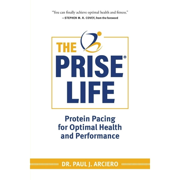 The Prise Life The PRISE Life: Protein Pacing for Optimal Health and Performance, Book 1, (Paperback)