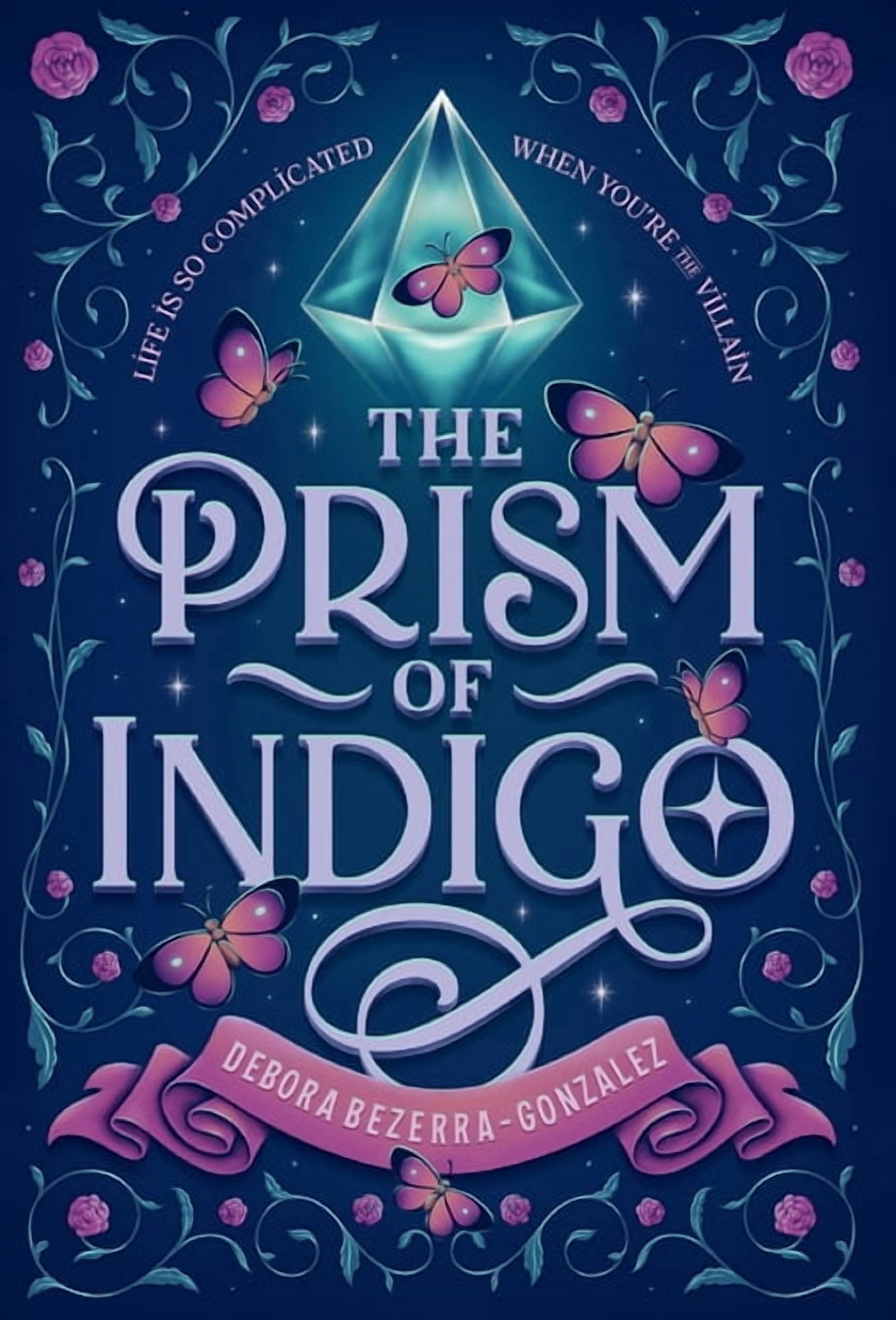 The Prism of Indigo: Life Is So Complicated When You're the Villain, (Hardcover)