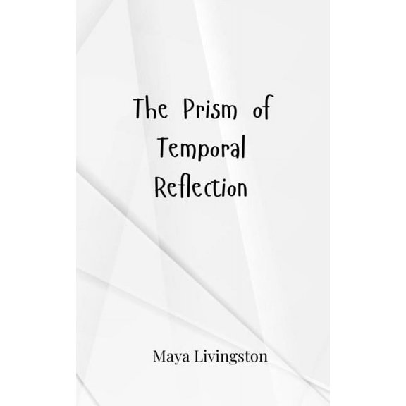 The Prism of Temporal Reflection, (Paperback)