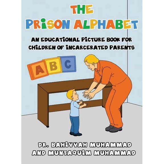 The Prison Alphabet: An Educational Picture Book for Children of Incarcerated Parents, (Hardcover)