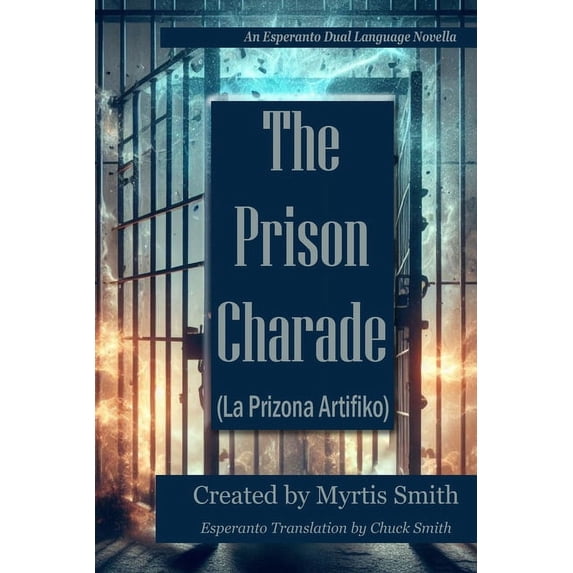 The Prison Charade: An Esperanto Dual Language Novella, (Paperback)