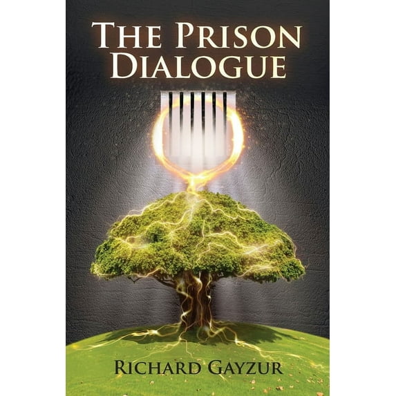 The Prison Dialogue: A Transformative Work of Metaphysical Fiction, (Paperback)