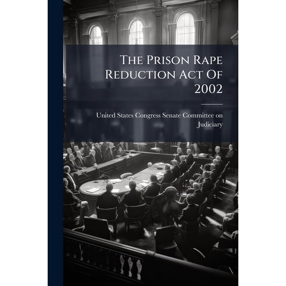 The Prison Rape Reduction Act Of 2002, (Paperback)