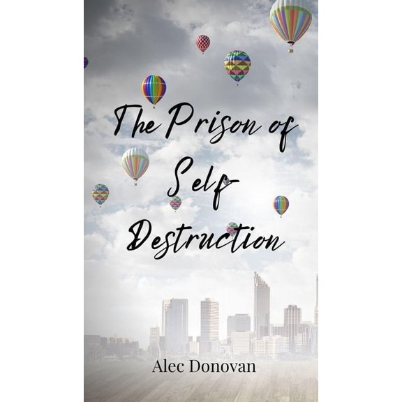 The Prison of Self-Destruction, (Hardcover)