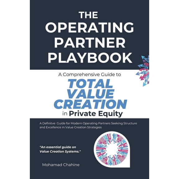 The Private Equity Essential Primer and The Operating Partner Playbook: A Comprehensive Guide to Total Value Creation in Private Equity, Book 1, (Paperback)