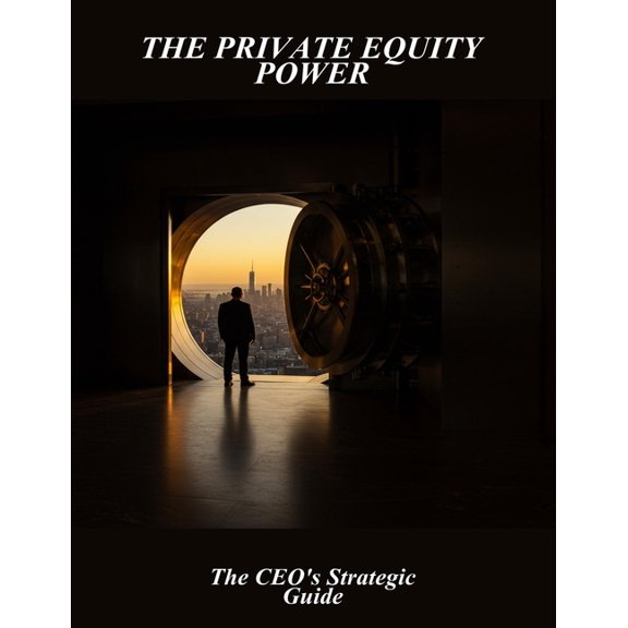 The Private Equity Power: The Ceo'S Strategic Guide, (Paperback)