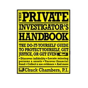 The Private Investigator Handbook : The Do-It-Yourself Guide to Protect Yourself, Get Justice, or Get Even (Paperback)