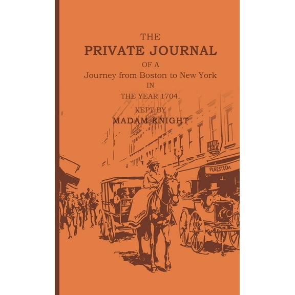 The Private Journal of a Journey from Boston to New York in the Year 1704, (Hardcover)