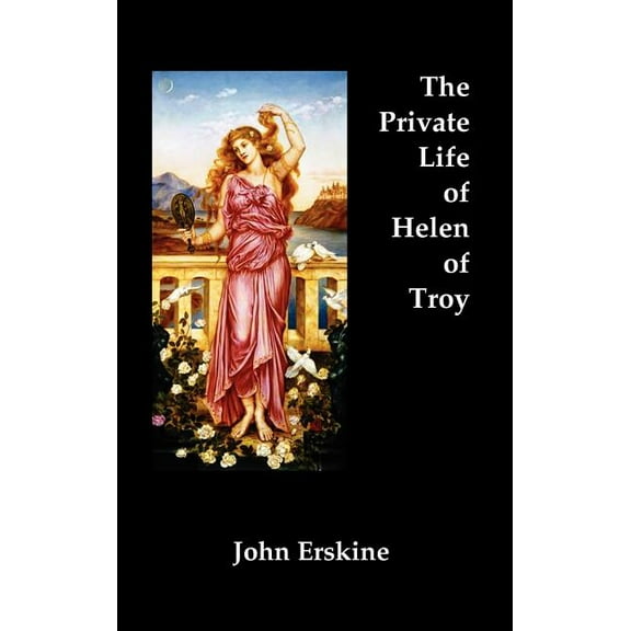 The Private Life of Helen of Troy, (Hardcover)