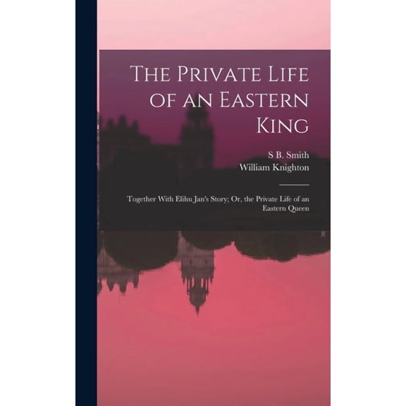 The Private Life of an Eastern King, (Hardcover)
