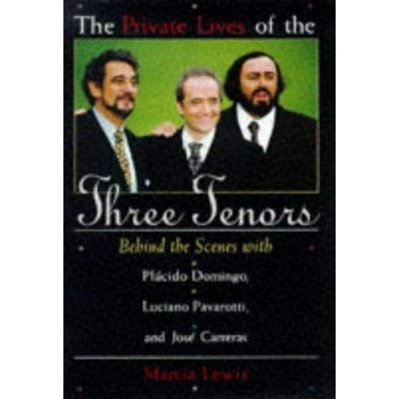 Pre-Owned The Private Lives of the Three Tenors: Behind the Scenes With Placido Domingo, Luciano Pavarotti and Jose Carreras (Hardcover) 1559723637 9781559723633